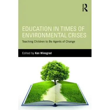 Education in Times of Environmental Crises: Teaching Children to Be Agents of Change