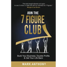 Join the 7 Figure Club: Build Your Business, Double Profits & Get Your Life Back