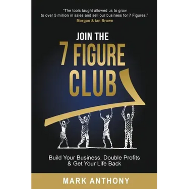 Join the 7 Figure Club: Build Your Business, Double Profits & Get Your Life Back