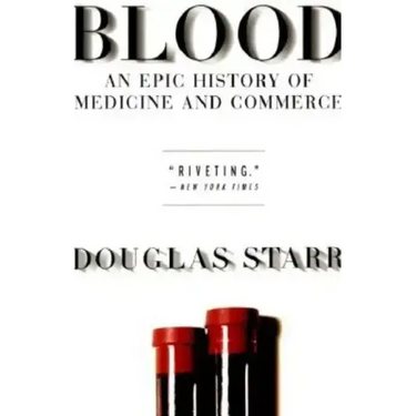 Blood: An Epic History of Medicine and Commerce
