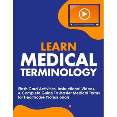 Learn Medical Terminology: Flash Card Activities, Instructional Videos, & Complete Guide To Master Medical Terms for Healthcare Professionals