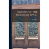 History of the Moors of Spain