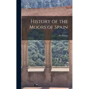History of the Moors of Spain