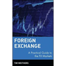 Foreign Exchange: A Practical Guide to the Fx Markets