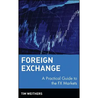 Foreign Exchange: A Practical Guide to the Fx Markets