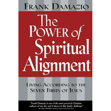 Power of Spiritual Alignment: Living According to the Seven Firsts of Jesus