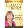 Legacy Living: How to Live and Give Your Legacy