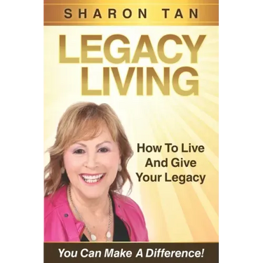 Legacy Living: How to Live and Give Your Legacy