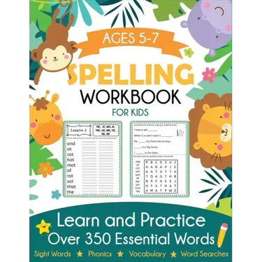 Spelling Workbook for Kids Ages 5-7: Learn and Practice Over 350 Essential Words Including Sight Words and Phonics Activities