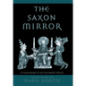 The Saxon Mirror: A Sachsenspiegel of the Fourteenth Century