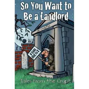 So You Want to Be a Landlord: Tales from the Crypt
