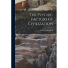 The Psychic Factors of Civilization