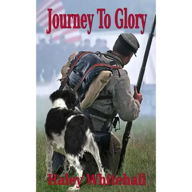 Journey to Glory: A Story of a Civil War Soldier and His Dog