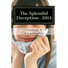 The Splendid Deception--2014: The True Pathetic Crime Story of a Nubile Teenage Damsel in Distress