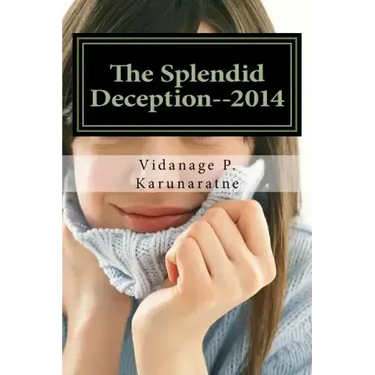 The Splendid Deception--2014: The True Pathetic Crime Story of a Nubile Teenage Damsel in Distress