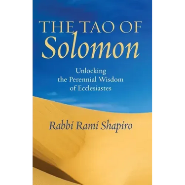 The Tao of Solomon: Unlocking the Perennial Wisdom of Ecclesiastes