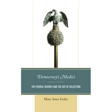 Democracy's Medici: The Federal Reserve and the Art of Collecting