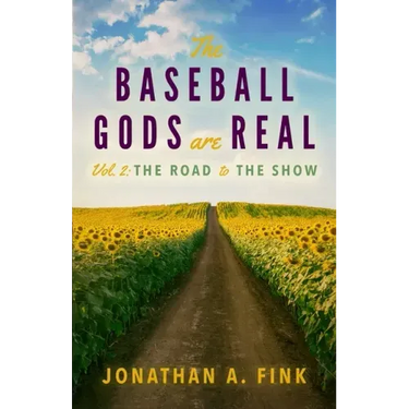 The Baseball Gods are Real: Vol. 2 - The Road to the Show