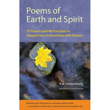 Poems of Earth and Spirit: 70 Poems and 40 Practices to Deepen Your Connection With Nature