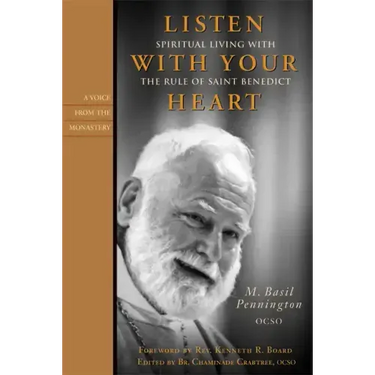 Listen with Your Heart: Spiritual Living with the Rule of St. Benedict