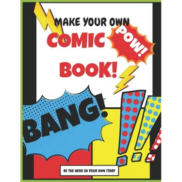 Make your own Comic Book: Be The Hero In Your Own Story