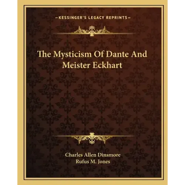 The Mysticism of Dante and Meister Eckhart