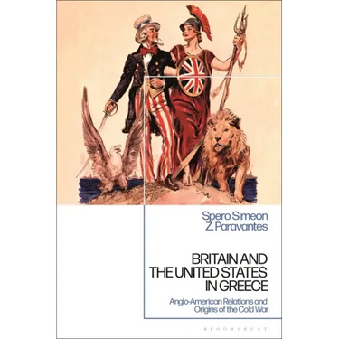 Britain and the United States in Greece: Anglo-American Relations and the Origins of the Cold War