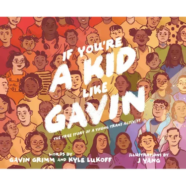 If You're a Kid Like Gavin: The True Story of a Young Trans Activist