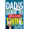 Dad's Guide to Raising Twins: How to Thrive as a Father of Twins