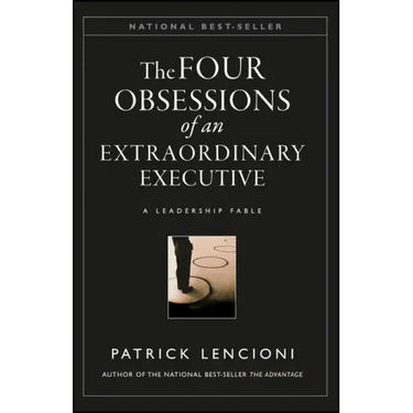 The Four Obsessions of an Extraordinary Executive: The Four Disciplines at the Heart of Making Any Organization World Class