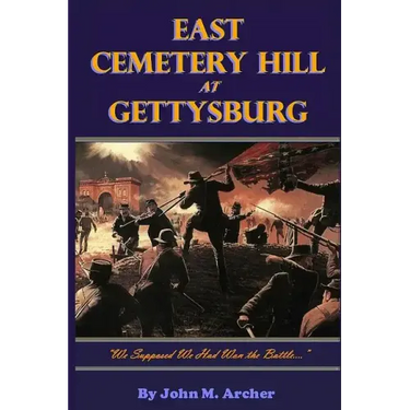 East Cemetery Hill at Gettysburg: "we Supposed We Had Won the Battle..."