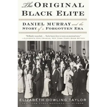 The Original Black Elite: Daniel Murray and the Story of a Forgotten Era