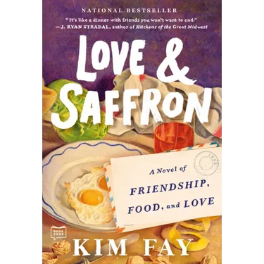 Love & Saffron: A Novel of Friendship, Food, and Love
