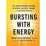 Bursting with Energy: The Breakthrough Method to Renew Youthful Energy and Restore Health, 2nd Edition