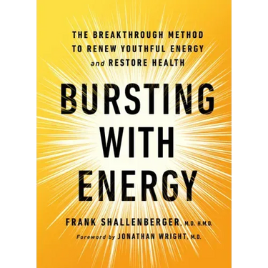 Bursting with Energy: The Breakthrough Method to Renew Youthful Energy and Restore Health, 2nd Edition