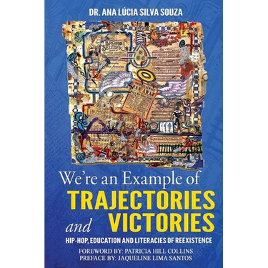 We're an Example of Trajectories and Victories: Hip Hop, Education and Literacies of Reexistence