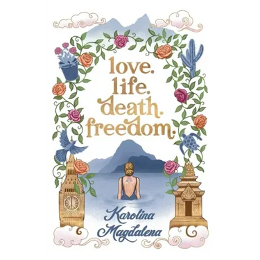 Love. Life. Death. Freedom.: a memoir of my journey to transformation and happiness