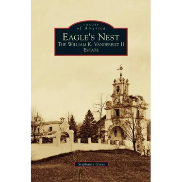 Eagle's Nest: The William K. Vanderbilt II Estate