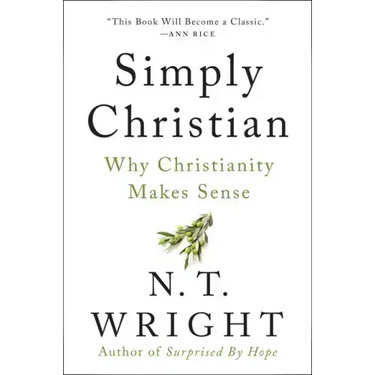 Simply Christian: Why Christianity Makes Sense