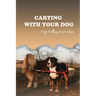 Carting With Your Dog: Dog Pulling Cart Ideas: What Are The Basic Dog Commands?