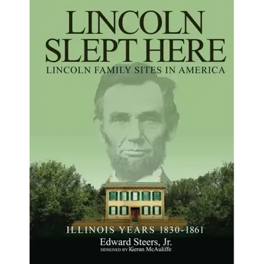 Lincoln Slept Here: Lincoln Family Sites In America