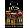 When God Was Black: God in Ancient Civilizations