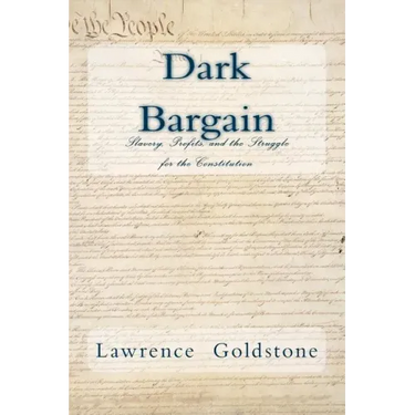 Dark Bargain: Slavery, Profits, and the Struggle for the Constitution