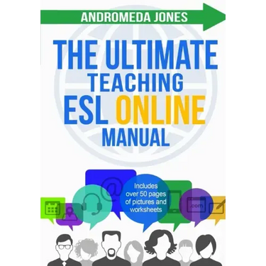 The Ultimate Teaching ESL Online Manual: Tools and techniques for successful TEFL classes online