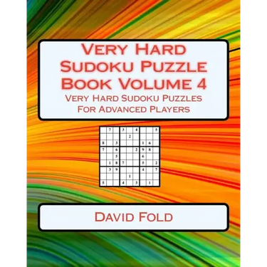 Very Hard Sudoku Puzzle Book Volume 4: Very Hard Sudoku Puzzles For Advanced Players