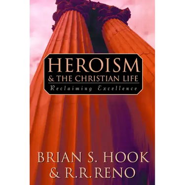 Heroism and the Christian Life