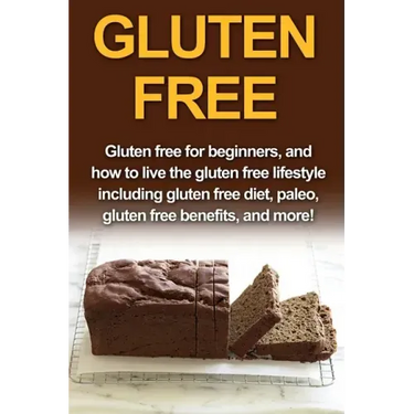 Gluten Free: Gluten free for beginners, and how to live the gluten free lifestyle including gluten free diet, paleo, gluten free benefits, and more!