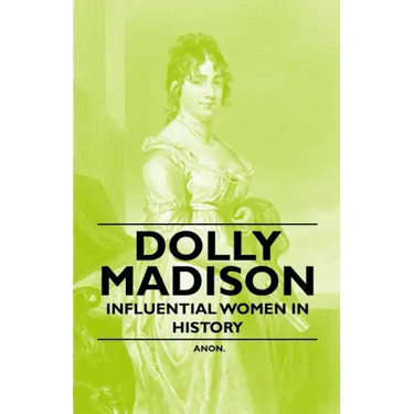Dolly Madison - Influential Women in History