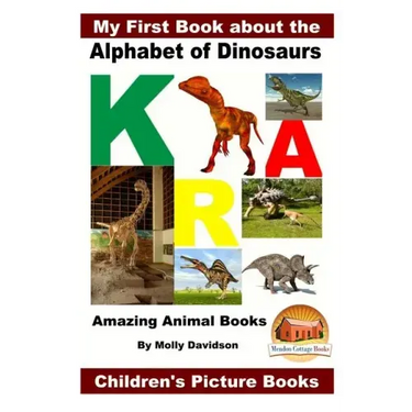 My First Book about the Alphabet of Dinosaurs - Amazing Animal Books - Children's Picture Books