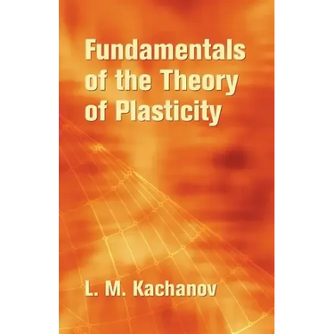 Fundamentals of the Theory of Plasticity